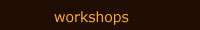 workshops